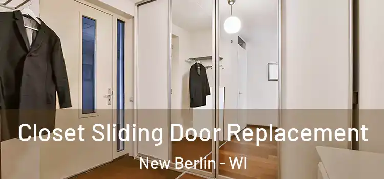 Closet Sliding Door Replacement New Berlin - WI
