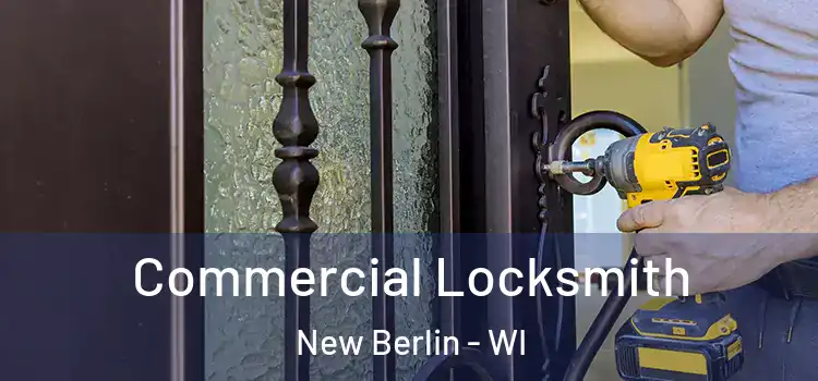 Commercial Locksmith New Berlin - WI