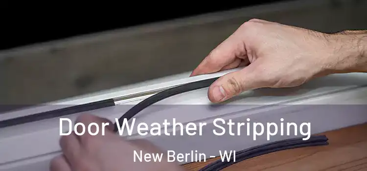 Door Weather Stripping New Berlin - WI