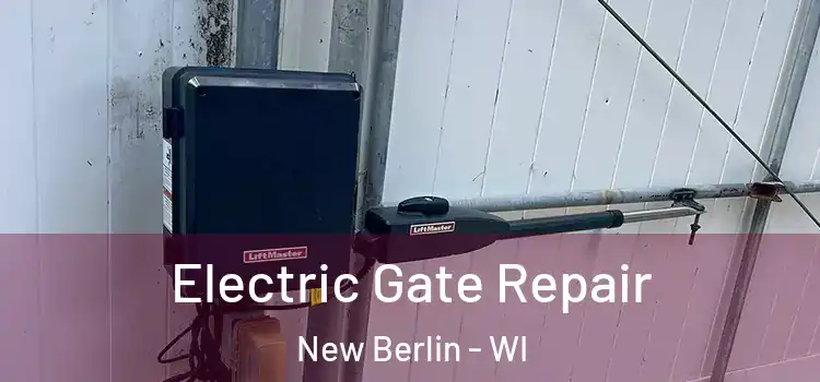 Electric Gate Repair New Berlin - WI