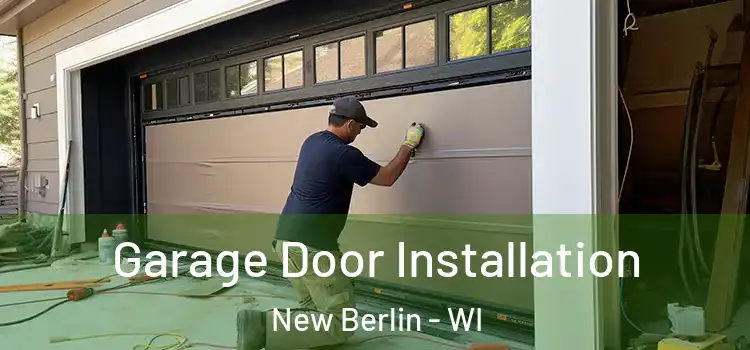  Garage Door Installation New Berlin - WI