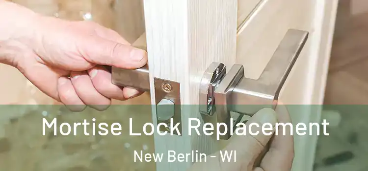 Mortise Lock Replacement New Berlin - WI