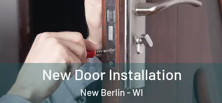 New Door Installation New Berlin - WI