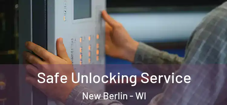 Safe Unlocking Service New Berlin - WI